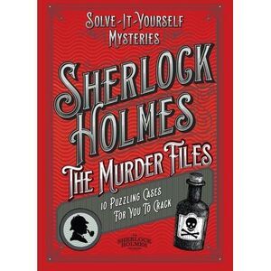 Sherlock Holmes: The Murder Files - 10 Puzzling Cases for You to Crack -- Welbec